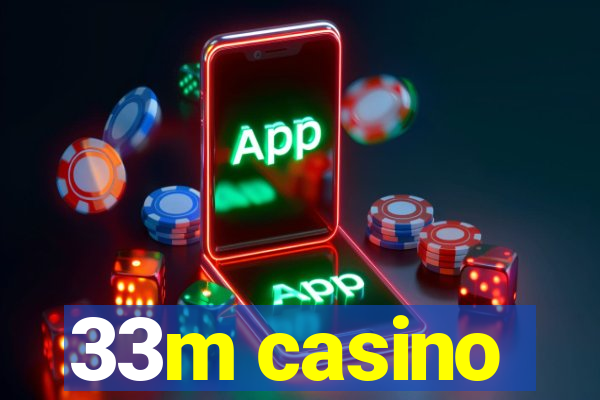 33m casino